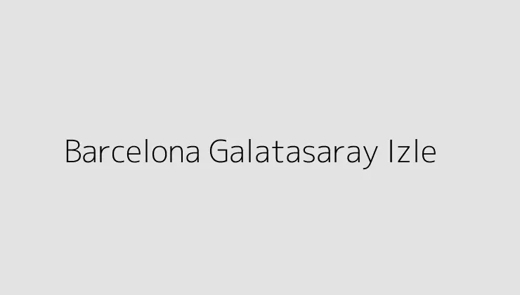 000000.pngtextBarcelona Galatasaray Izle