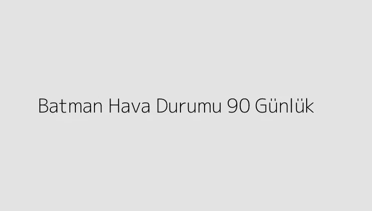 000000.pngtextBatman Hava Durumu 90 Gunluk