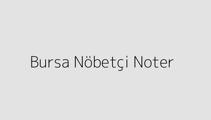 000000.pngtextBursa Nobetci Noter