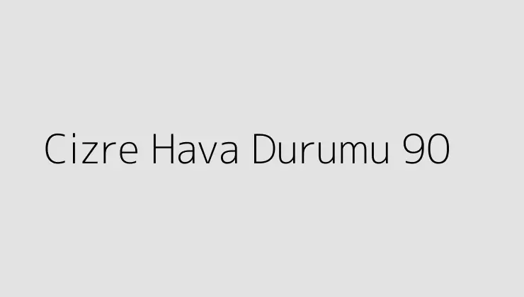 000000.pngtextCizre Hava Durumu 90