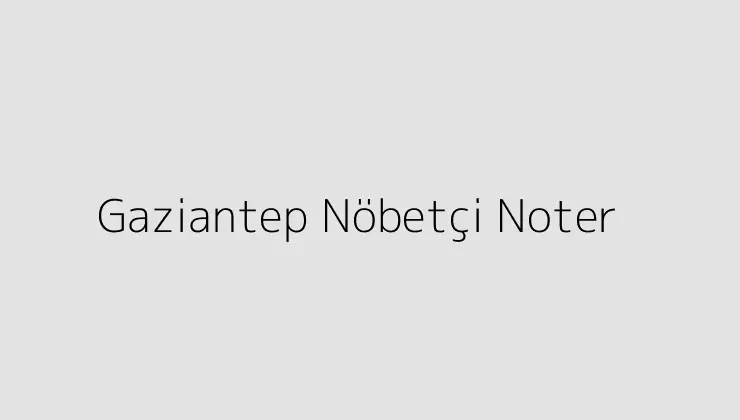 000000.pngtextGaziantep Nobetci Noter