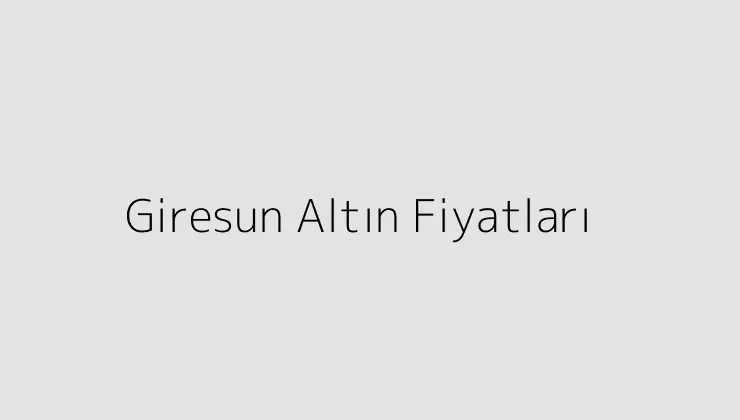 000000.pngtextGiresun Altin Fiyatlari