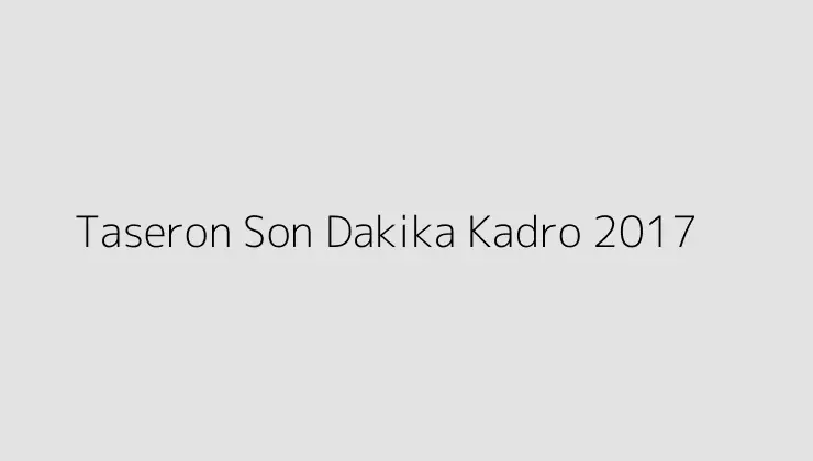 000000.pngtextTaseron Son Dakika Kadro 2017