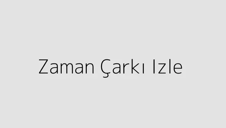 000000.pngtextZaman Carki Izle