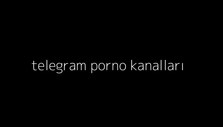 telegram porno kanalları